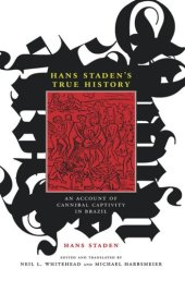 book Hans Staden's True History: An Account of Cannibal Captivity in Brazil