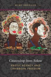 book Citizenship from Below: Erotic Agency and Caribbean Freedom