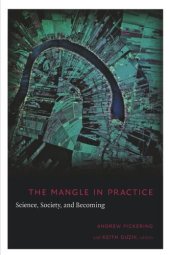 book The Mangle in Practice: Science, Society, and Becoming