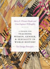 book A Primer for Teaching Women, Gender, and Sexuality in World History: Ten Design Principles