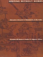 book Writing Without Words: Alternative Literacies in Mesoamerica and the Andes