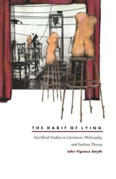 book The Habit of Lying: Sacrificial Studies in Literature, Philosophy, and Fashion Theory