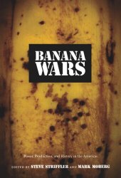 book Banana Wars: Power, Production, and History in the Americas