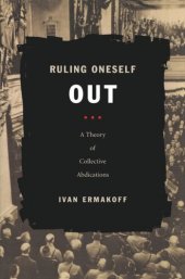 book Ruling Oneself Out: A Theory of Collective Abdications