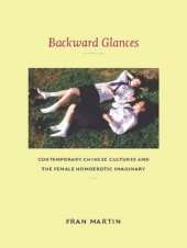 book Backward Glances: Contemporary Chinese Cultures and the Female Homoerotic Imaginary