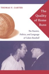 book The Quality of Home Runs: The Passion, Politics, and Language of Cuban Baseball