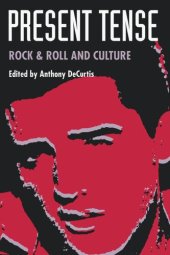 book Present Tense: Rock & Roll and Culture