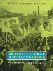 book The New Cultural History of Peronism: Power and Identity in Mid-Twentieth-Century Argentina