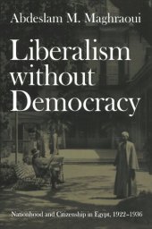 book Liberalism without Democracy: Nationhood and Citizenship in Egypt, 1922–1936