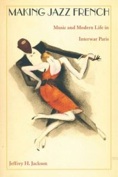 book Making Jazz French: Music and Modern Life in Interwar Paris