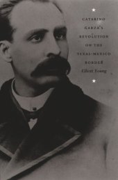 book Catarino Garza's Revolution on the Texas-Mexico Border