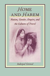 book Home and Harem: Nation, Gender, Empire and the Cultures of Travel