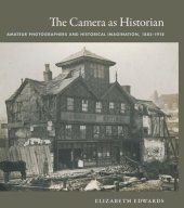 book The Camera as Historian: Amateur Photographers and Historical Imagination, 1885–1918