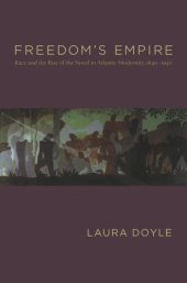 book Freedom's Empire: Race and the Rise of the Novel in Atlantic Modernity, 1640-1940