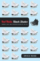 book Red Nails, Black Skates: Gender, Cash, and Pleasure on and off the Ice