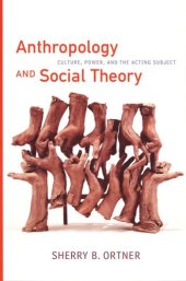 book Anthropology and Social Theory: Culture, Power, and the Acting Subject