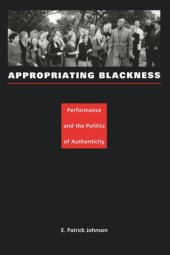 book Appropriating Blackness: Performance and the Politics of Authenticity