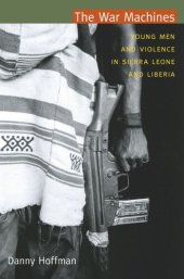 book The War Machines: Young Men and Violence in Sierra Leone and Liberia