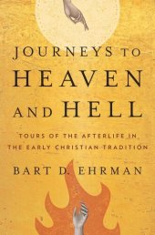 book Journeys to Heaven and Hell: Tours of the Afterlife in the Early Christian Tradition