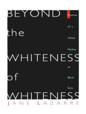 book Beyond The Whiteness of Whiteness: Memoir of a White Mother of Black Sons