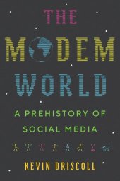 book The Modem World: A Prehistory of Social Media