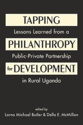 book Tapping Philanthropy for Development: Lessons Learned from a Public-Private Partnership in Rural Uganda