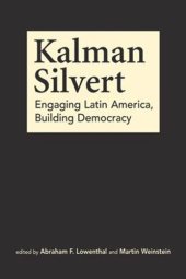 book Kalman Silvert: Engaging Latin America, Building Democracy