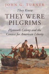 book They Knew They Were Pilgrims: Plymouth Colony and the Contest for American Liberty