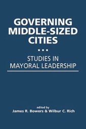 book Governing Middle-Sized Cities: Studies in Mayoral Leadership