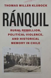 book Ranquil: Rural Rebellion, Political Violence, and Historical Memory in Chile