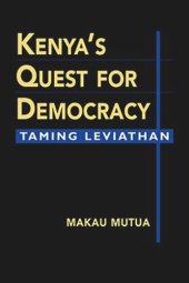 book Kenyas Quest for Democracy: Taming Leviathan