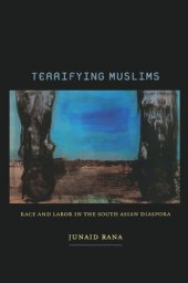 book Terrifying Muslims: Race and Labor in the South Asian Diaspora