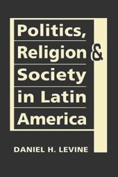 book Politics, Religion, and Society in Latin America