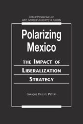 book Polarizing Mexico: The Impact of Liberalization Strategy