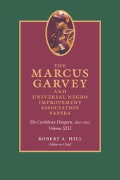 book The Marcus Garvey and Universal Negro Improvement Association Papers, Volume XIII: The Caribbean Diaspora, 1921-1922, Volume 13