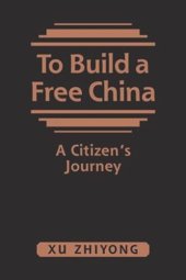 book To Build a Free China: A Citizens Journey