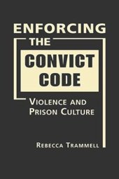 book Enforcing the Convict Code: Violence and Prison Culture