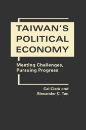 book Taiwans Political Economy: Meeting challenges, Pursuing Progress