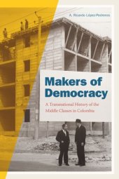 book Makers of Democracy: A Transnational History of the Middle Classes in Colombia