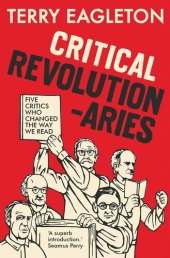 book Critical Revolutionaries: Five Critics Who Changed the Way We Read