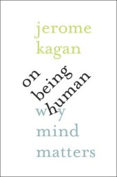 book On Being Human: Why Mind Matters