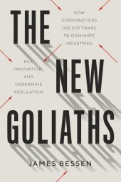 book The New Goliaths: How Corporations Use Software to Dominate Industries, Kill Innovation, and Undermine Regulation