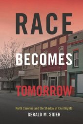 book Race Becomes Tomorrow: North Carolina and the Shadow of Civil Rights