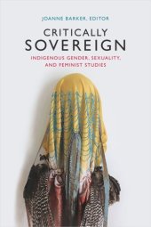 book Critically Sovereign: Indigenous Gender, Sexuality, and Feminist Studies