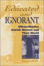 book Educated and Ignorant: Ultraorthodox Jewish Women and Their World