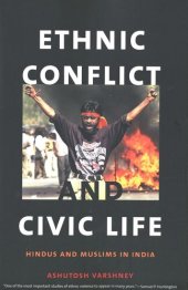 book Ethnic Conflict and Civic Life: Hindus and Muslims in India