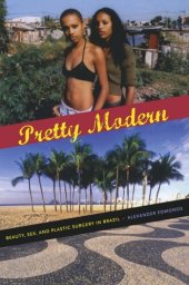 book Pretty Modern: Beauty, Sex, and Plastic Surgery in Brazil