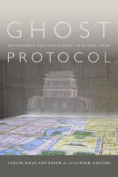 book Ghost Protocol: Development and Displacement in Global China