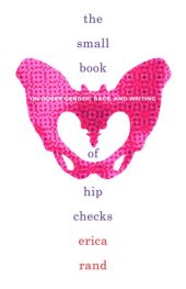 book The Small Book of Hip Checks: On Queer Gender, Race, and Writing