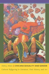 book Chicana Sexuality and Gender: Cultural Refiguring in Literature, Oral History, and Art